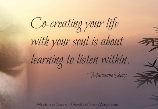 Co-create with your soul - listen within - Marianne Soucy Give Your Dream Wings